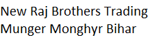 New Raj Brothers Trading, Munger Monghyr, Munger Monghyr, Bihar