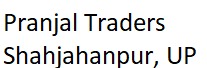 Pranjal Traders, Shahjahanpur, Shahjahanpur, Uttar Pradesh